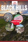 Black Hills Hiking Guide 2025: Unlocking South Dakota Trials and Hidden Gems: What To See, Do And Eat - Brian M. Taylor - 9798311131148