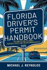 Florida Drivers Permit Handbook 2025: The Complete Guide to Florida's Road Rules, Traffic Laws, and Safe Driving Practices - Michael J Reynolds - 9798311242332