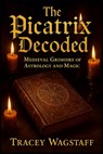 The Picatrix Decoded: Medieval Grimoire of Astrology and Magic - Tracey Wagstaff - 9798311320603