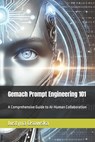Gemach Prompt Engineering 101: A Comprehensive Guide to AI-Human Collaboration - Ari Gemach Dao - 9798311445474