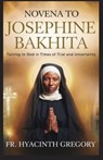 Novena to Saint Josephine Bakhita: Turning to God in Times of Trial and Uncertainty - Hyacinth Gregory - 9798311720359