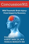 Concussion911: Mild Traumatic Brain Injury: From Impact to Recovery - Kali Regan - 9798312083422