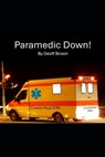Paramedic Down! - Geoff Brown - 9798312095388