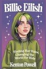 Billie Eilish: Finding Her Voice, Changing the World for Kids - Kenton Powell - 9798312223873