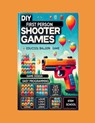 DIY First-Person Shooter Games: Build Your Own Computer Game with Easy Programming & Design - Stem School - 9798312406245
