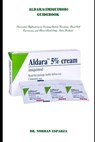 Aldara (Imiquimod) Guidebook: Innovative Applications in Treating Actinic Keratosis, Basal Cell Carcinoma, and More (Book Only - Not a Product) - Norman Esparza - 9798312510423