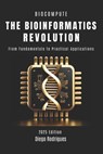 The Bioinformatics Revolution: From Fundamentals to Practical Applications - Diego Rodrigues - 9798312757033