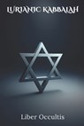 Lurianic Kabbalah: The Teachings of Isaac Luria - Liber Occultis - 9798312791211