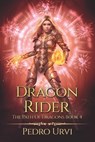 Dragon Rider: (The Path of Dragons, Book 4) - Pedro Urvi - 9798312838947