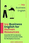 Ivy Business English for Human Resources: Essential HR Vocabulary and Communication Skills for Workplace Success - Aziza Abdelghafar - 9798312904598