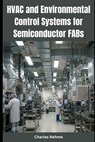 HVAC and Environmental Control Systems for Semiconductor FABs - Charles Nehme - 9798313092966