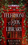 The Telephone Box Library - Rachael Lucas - 9798313327808