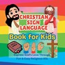Christian Sign Language Book for Kids: Express God's Love Through Fun & Easy Religious ASL - Khe Christian Press - 9798313502946