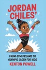 Jordan Chiles: From Gym Dreams to Olympic Glory for Kids - Kenton Powell - 9798313701639