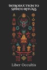 Introduction to Shinto Rituals: 33 Full Rituals - Liber Occultis - 9798313843209