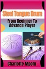 Mpofu, C: Steel Tongue Drum From Beginner To Advance Player - Charlotte Mpofu - 9798314062395
