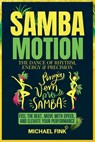 Samba Motion: The Dance of Rhythm, Energy & Precision: Feel the Beat, Move with Speed, and Elevate Your Performance - Michael Fink - 9798314100486