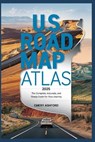 U.S. Road Map Atlas 2025: The Complete, Accurate, and Ready Guide for Your Journey - Emery Ashford - 9798314107881