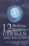 12 German Bedtime Stories for Kids: Short Story Books in German and English Ages 3+ Bilingual Bed Time Stories Collection for Children and Toddlers - Angela Yuriko Smith - 9798314151983