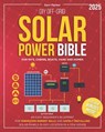 DIY Off-Grid Solar Power Bible: Beginner's Blueprint for Minimizing Energy Bills and Safely Installing Solar Panels in Any Location in a Few Hours - Sam Parker - 9798314356227