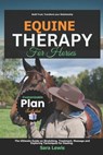 Equine Therapy for Horses: The Ultimate Guide on Stretching, Treatment, Massage and Exploring Techniques for Healing. - Sara Lewis - 9798314555897