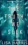 The Truth We Seek: A page-turning thriller with a final revelation you won't see coming. (Shadow Stalkers Book 4) - Lisa Harris - 9798314717233