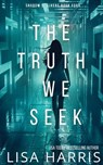 The Truth We Seek: A page-turning thriller with a final revelation you won't see coming. (Shadow Stalkers Book 4) - Lisa Harris - 9798314717233