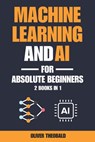Machine Learning and AI for Absolute Beginners: A Plain English Introduction (2 Books in 1) - Oliver Theobald - 9798314772188