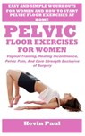 Pelvic Floor Exercises for Women: Vaginal Training, Healing Incontinence, Pelvic Pain, And Core Strength Exclusive of Surgery - Donna Gerald - 9798315085959