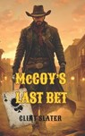 McCoy's Last Bet: A Classic Western Novel - Wyatt Steele - 9798315236207