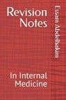 Revision Notes: In Internal Medicine - Essam Abdelhakim - 9798315242185