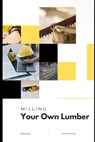 Milling Your Own Lumber: The Art of Small-Scale Sawmilling - Danny Munrow - 9798315446064