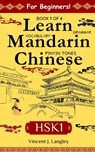 Learn Mandarin Chinese HSK 1 for Adult Beginners: Learn Pinyin, Basic Grammar and Initial Chinese Vocabulary - Vincent J. Langley - 9798315449218