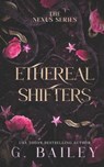 Ethereal Shifters - G. Bailey - 9798315832027
