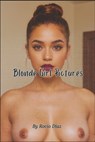 Blonde Girl Pictures: Elegant Photo Collections, Sexy and Erotic MILF and GILF Images - Rocio Díaz - 9798315907152