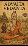 Advaita Vedanta: A Comprehensive Teaching Manual - R. V. LaCroix - 9798315959120