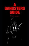 A Gangsters Guide: Frank Lucas - Aaron Hall - 9798316045457