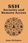 SSH: Security and Remote Acces - James Relington - 9798316185016