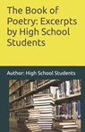 The Book of Poetry: Excerpts by High School Students - High School Students - 9798316257461