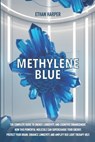 Methylene Blue: The Complete Guide to Energy, Longevity, and Cognitive Enhancement. How This Powerful Molecule Can Supercharge Your Energy, Protect Yo - Ethan Harper - 9798316295456