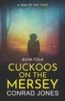 Cuckoos on the Mersey. A Sign Of The Times - Conrad Jones - 9798316378432
