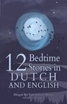 12 Dutch Bedtime Stories for Kids: Short Story Books in Dutch and English Ages 3+ Bilingual Bed Time Stories Collection for Children and Toddlers - Angela Yuriko Smith - 9798316400713