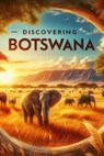 Discovering Botswana - Marcello Avallone - 9798316527090
