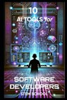 10 AI Tools Every Software Developer Must Know: Automate Coding, Debugging & Optimization - Stem School - 9798316604852