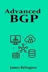 Advanced BGP: Route Engineering and Traffic Policies - James Relington - 9798316785056