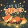 Good Night, Little Fox: A Sweet Goodnight Story with a Cute Forest Animal, Woodland Friends, and a Bedtime Routine Filled with Rhymes for Toddlers and - Lulu's Creations - 9798316819782