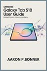 Samsung Galaxy Tab S10 User Guide: Intelligent Solutions Enhancing Everyday Use - Aaron P. Bonner - 9798316880140