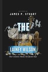 The Biography Of LAINEY WILSON: The Country Music Breakout Star - James P. Stuart - 9798317040864