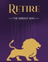 Retire The Wright Way - Aaron A. Wright - 9798317347666