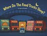 Where Do the Food Trucks Sleep? - Edward Daniels - 9798317831202
